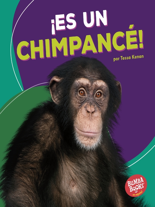 Title details for ¡Es un chimpancé! (It's a Chimpanzee!) by Tessa Kenan - Available